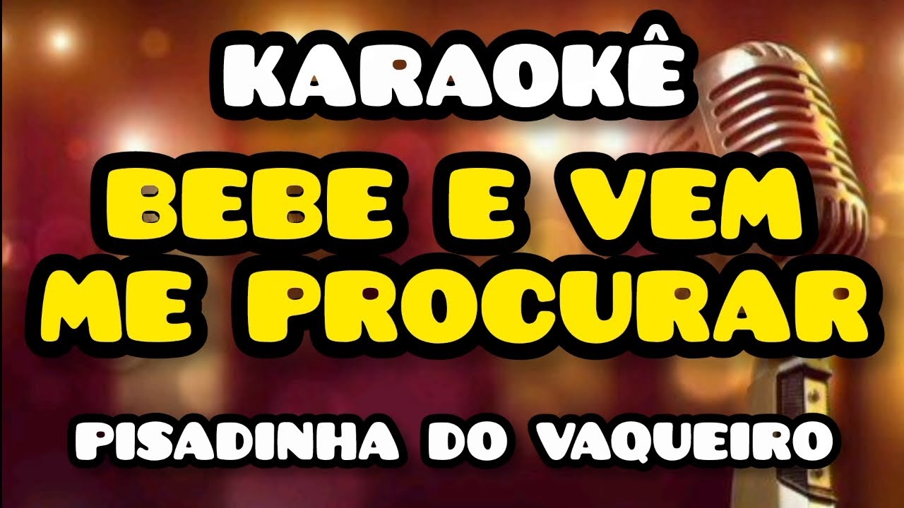 KARAOKÊ (BEBE E VEM ME PROCURAR) FRANCILDO SILVA PISADINHA DO VAQUEIRO