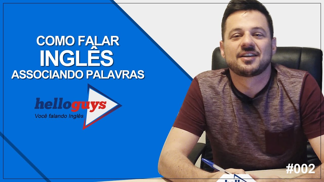 Como falar Inglês associando palavras - Hello Guys - Pablo Henrique