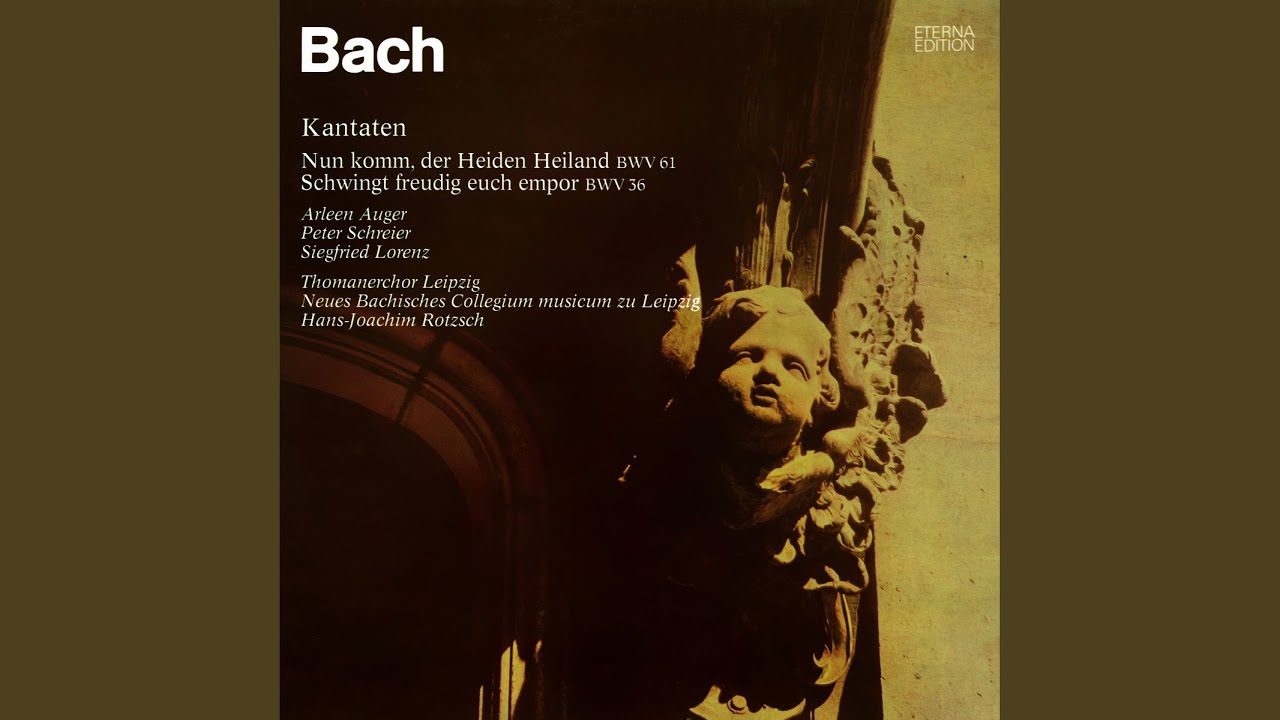 Schwingt freudig euch empor, BWV 36: No. 2, Nun komm, der Heiden Heiland