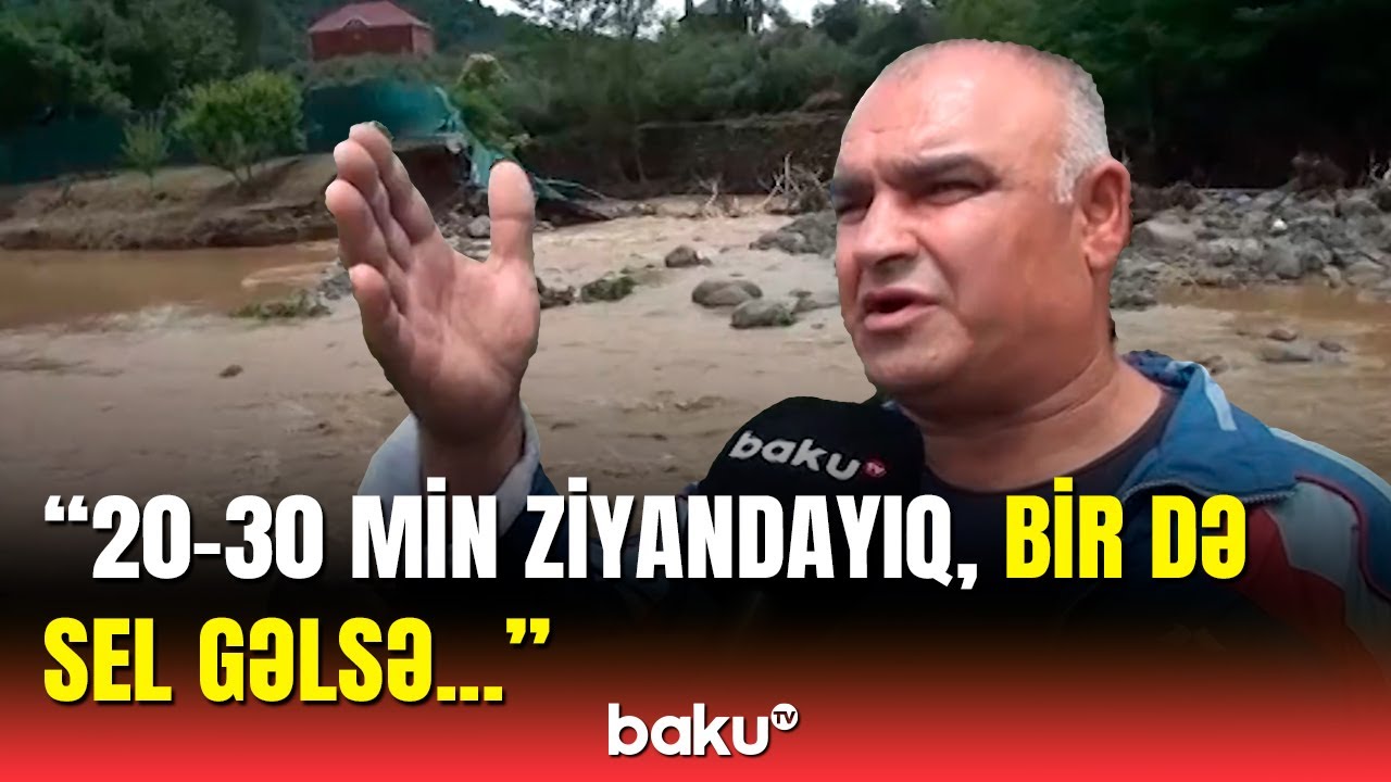 Bütün təsərrüfatım məhv oldu | Selin ziyan vurduğu Astara sakinləri danışdı