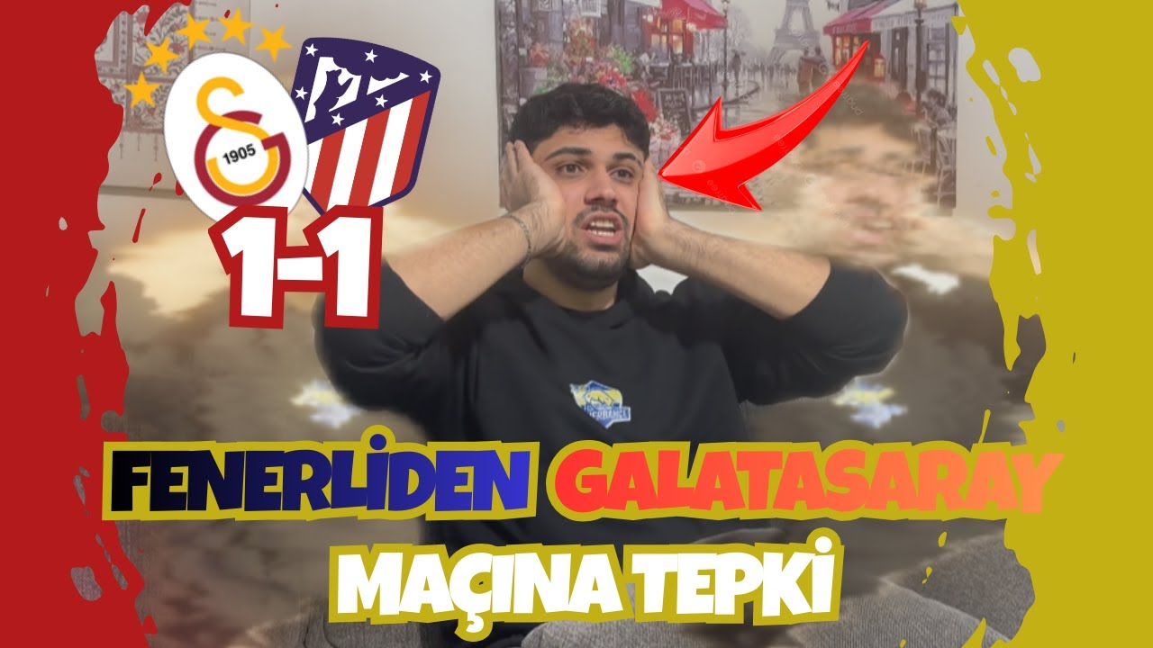 FANATİK FENERBAHÇELİ GALATASARAY 1-1 ATLETİCO MADRİD MAÇINI İZLİYOR VE TEPKİ VERİYOR #galatasaray