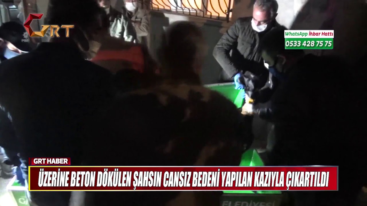 ÜZERİNE BETON DÖKÜLEN ŞAHSIN CANSIZ BEDENİ YAPILAN KAZIYLA ÇIKARTILDI