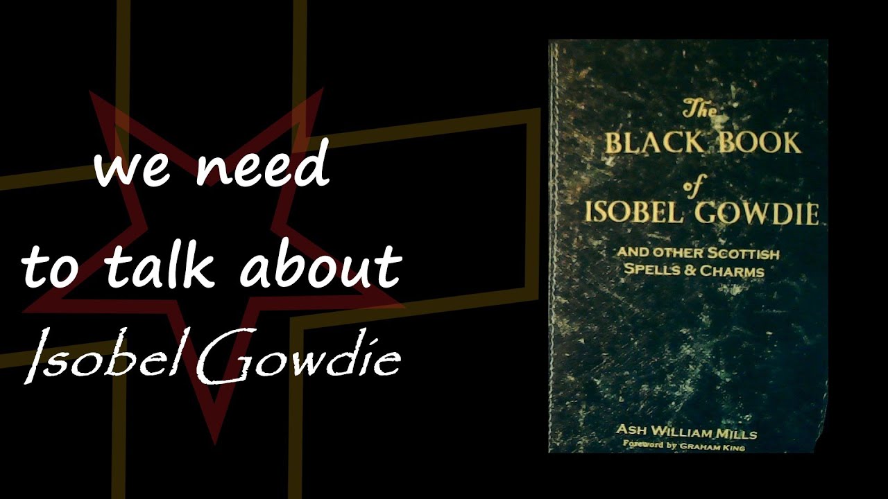 The Infamous Confessions of Isobel Gowdie (& A Rant)