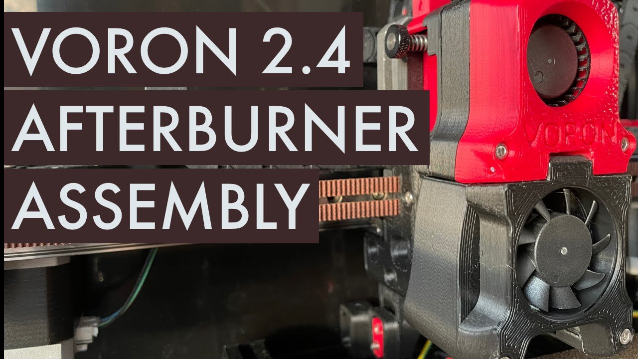 Voron 2.4 - Part 13 - Afterburner Assembly