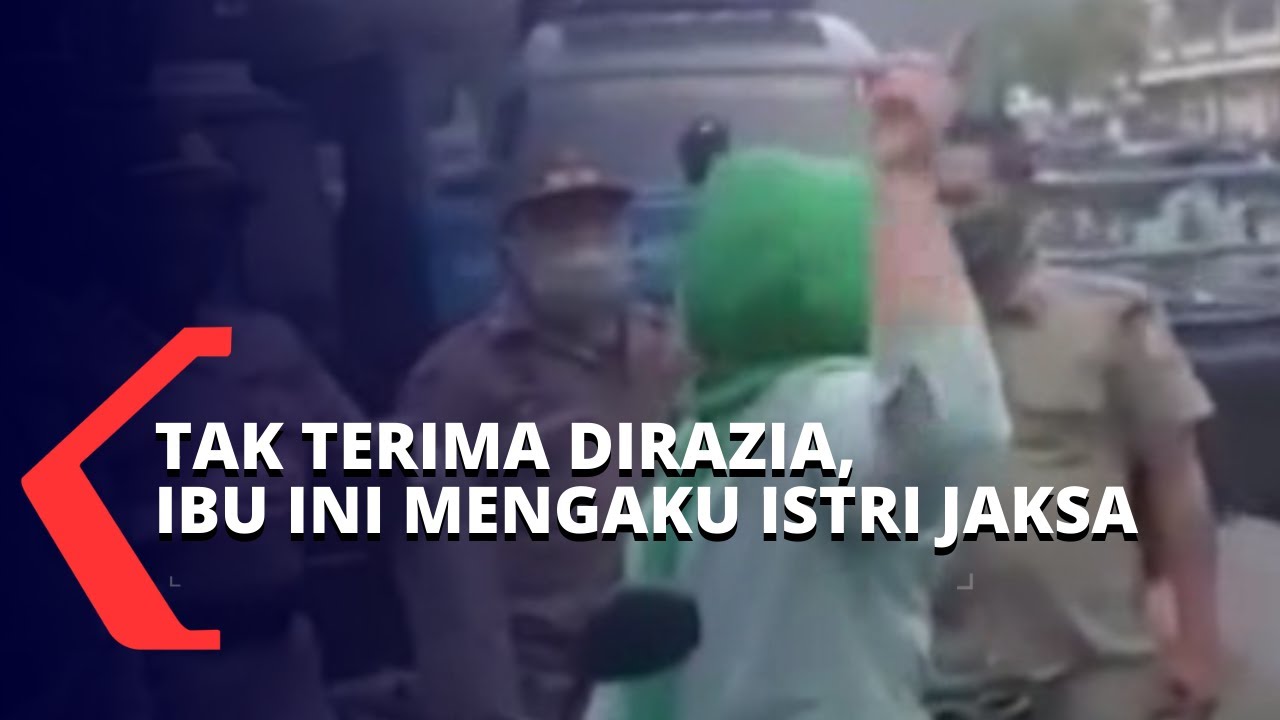 Tak Terima Dirazia, Seorang Perempuan Mengaku Istri Jaksa dan Ancam Satpol PP