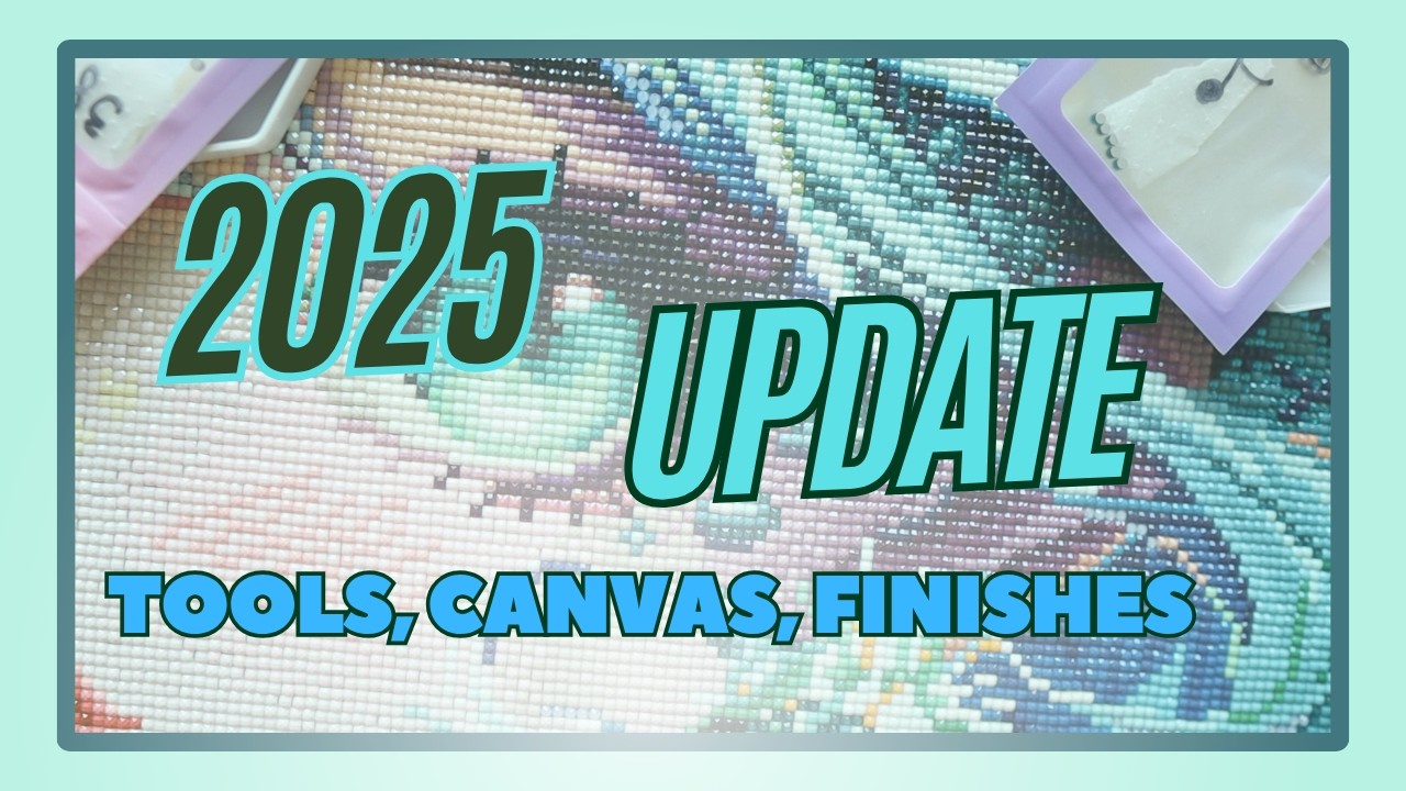Diamond Painting 2025 Finishes, Update on Tools and Canvas