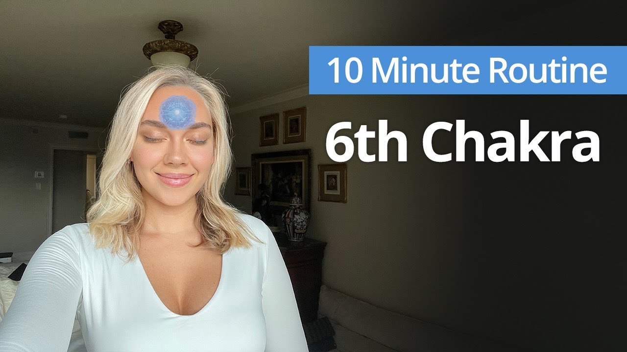 6TH CHAKRA Awakening Exercises | 10 Minute Daily Routines
