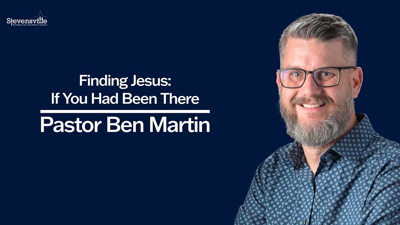 Finding Jesus: If You Had Been There | Ben Martin
