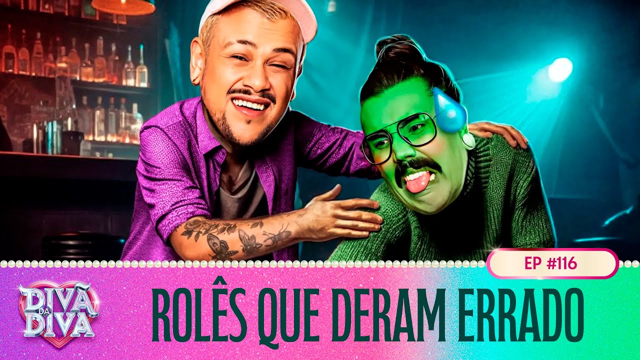 Divã da Diva #116 - ROLÊS QUE DERAM ERRADO
