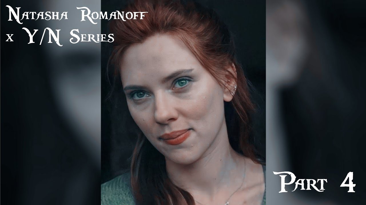 Natasha Romanoff x Y/N Series (Part 4)