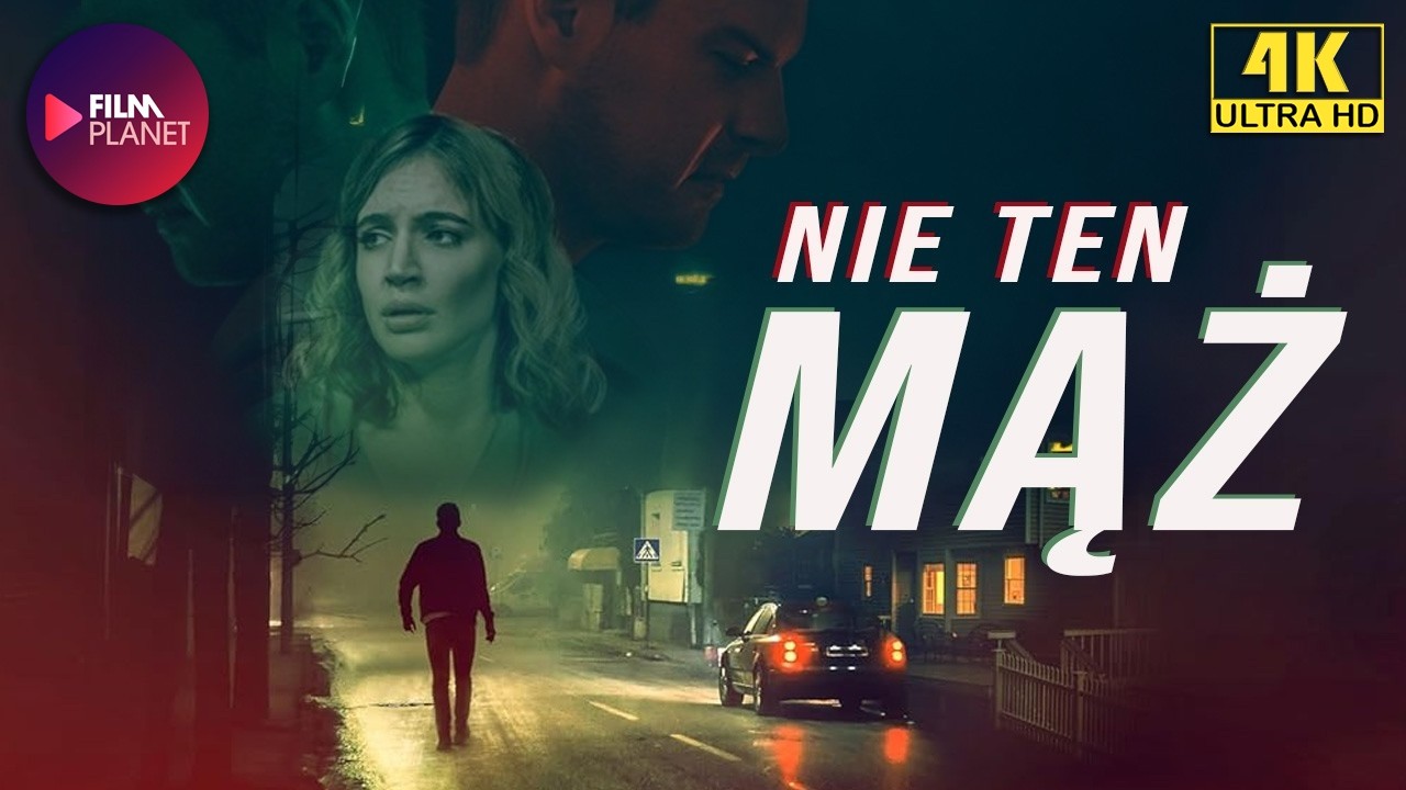 Nie ten mąż (2019) &ndash; thriller lektor PL, cały film z polskim lektorem online [4K]