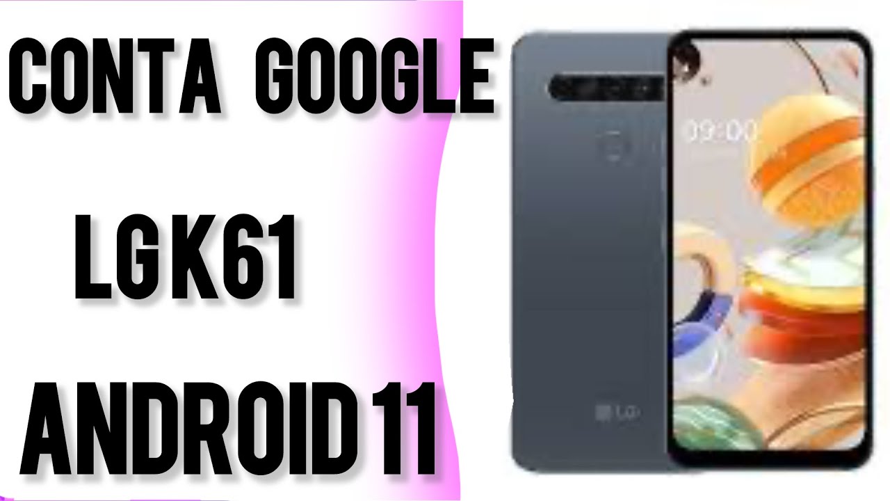 Conta Google LG k61 atualizado 2024