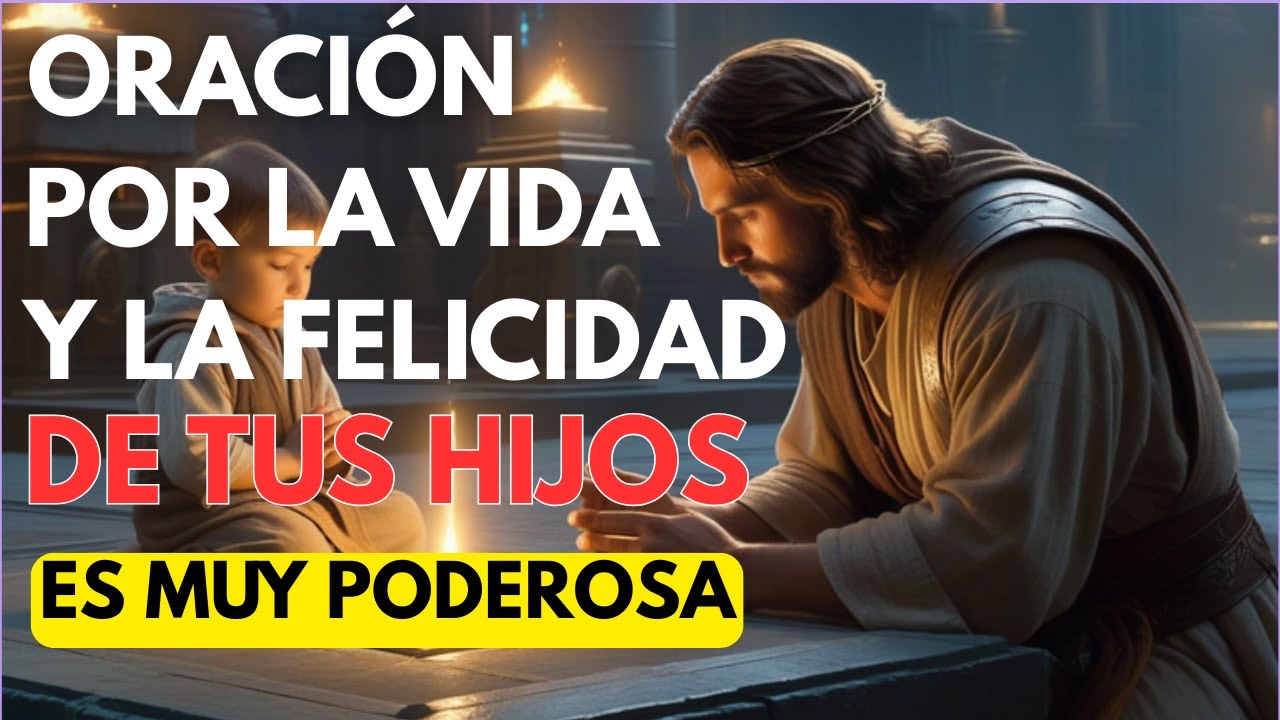🙏✨ PODEROSA ORACIÓN POR LA VIDA Y LA FELICIDAD DE TUS HIJOS ✨🙏