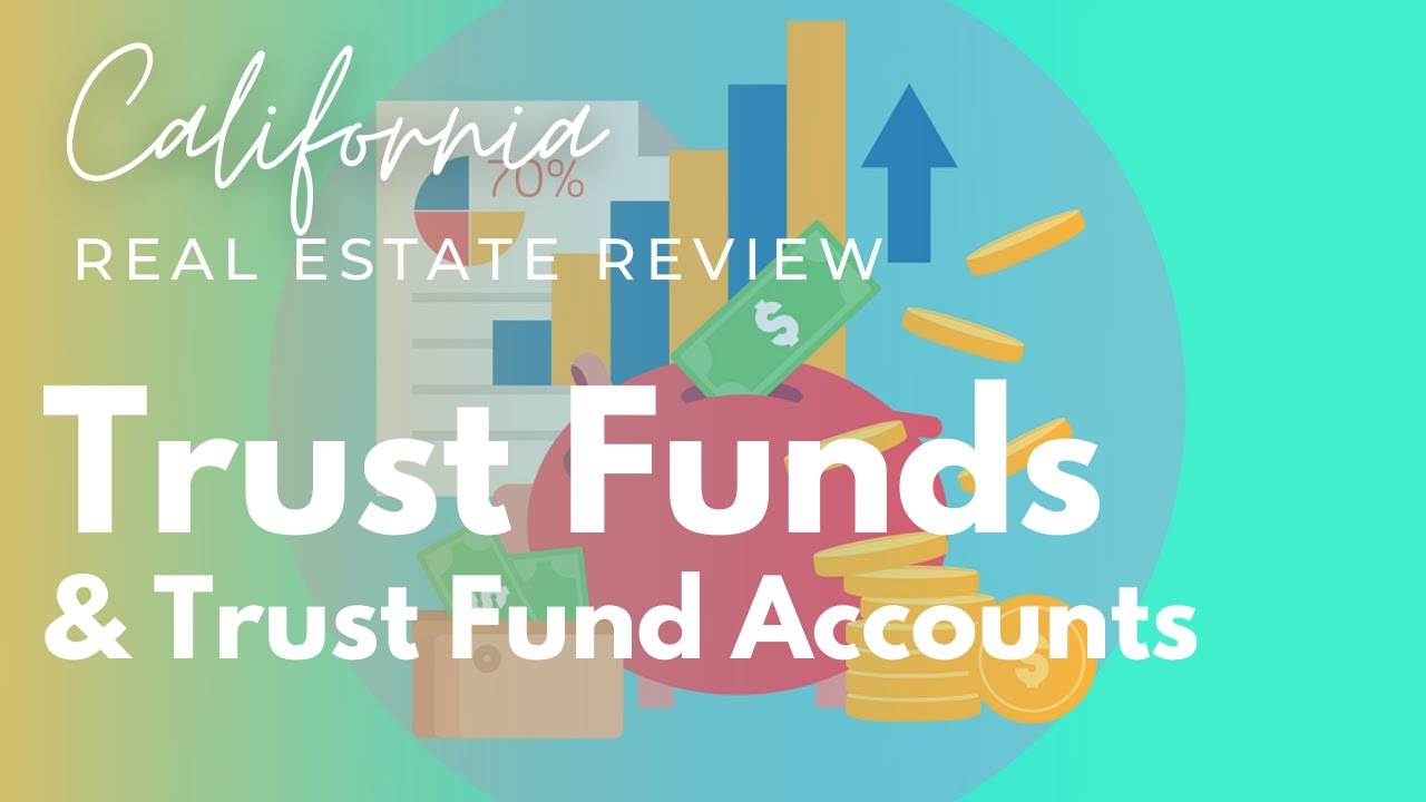 Trust Funds & Trust Fund Accounts | California Real Estate License State Exam Review