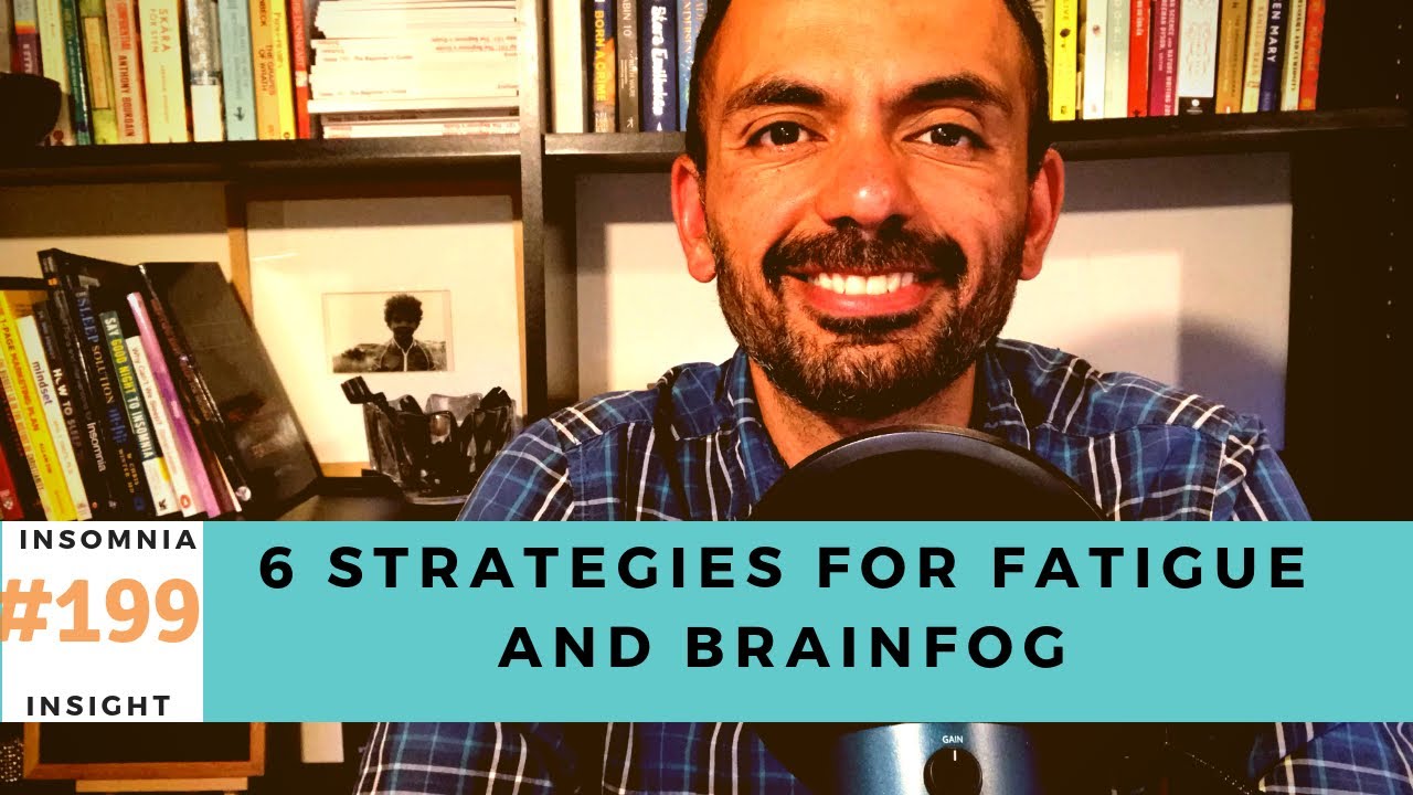 Insomnia insight #199: How to deal with fatigue and brain fog.