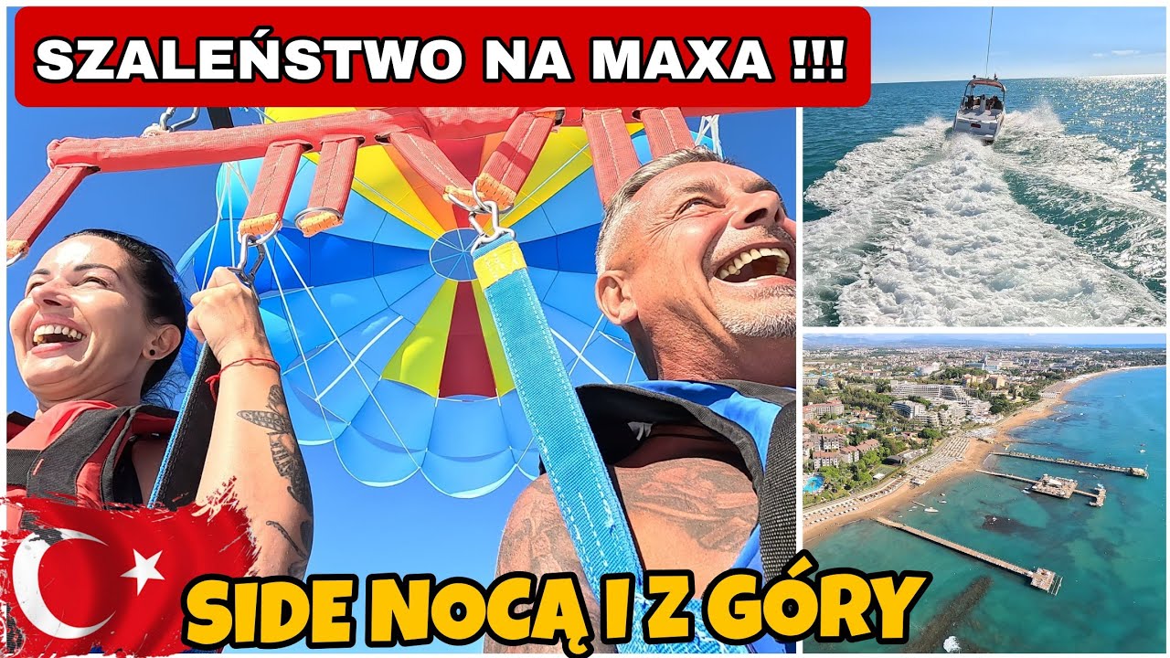 SIDE🇹🇷DWA OBLICZA !!! NOCĄ ZWIEDZANIE W DZIEŃ PARASAILING !!! JEST PETARDA !!!