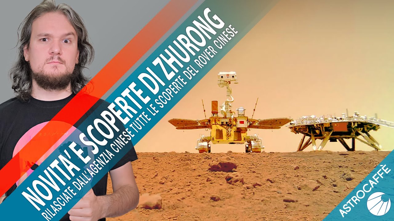 Novit&agrave; e scoperte di Zhurong, il Rover cinese su Marte !