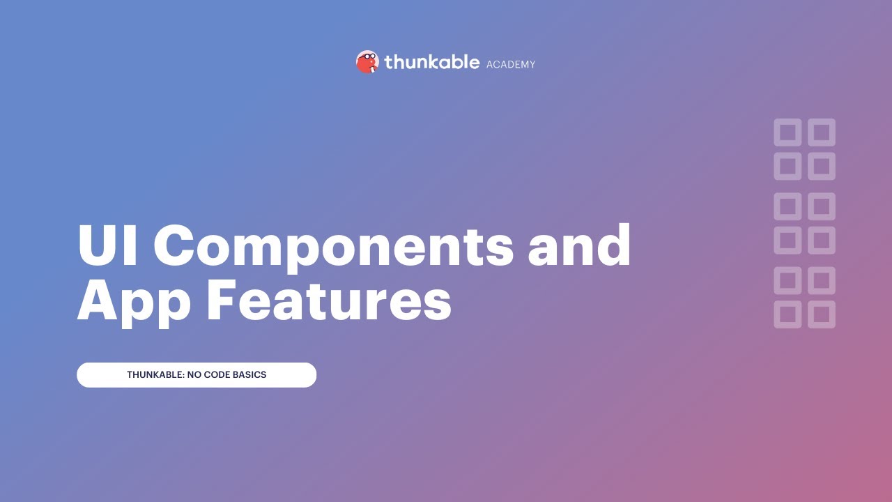 Thunkable UI Components and App Features (1 of 3)