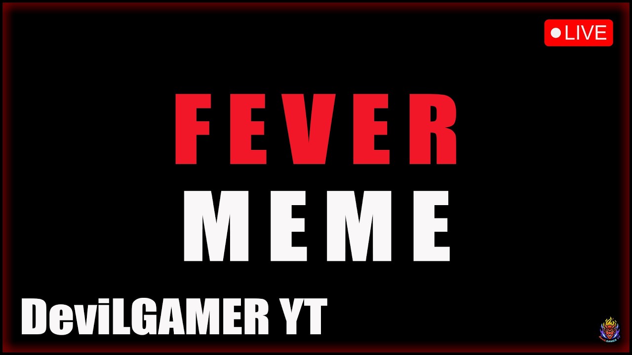 🔴Fever Meme