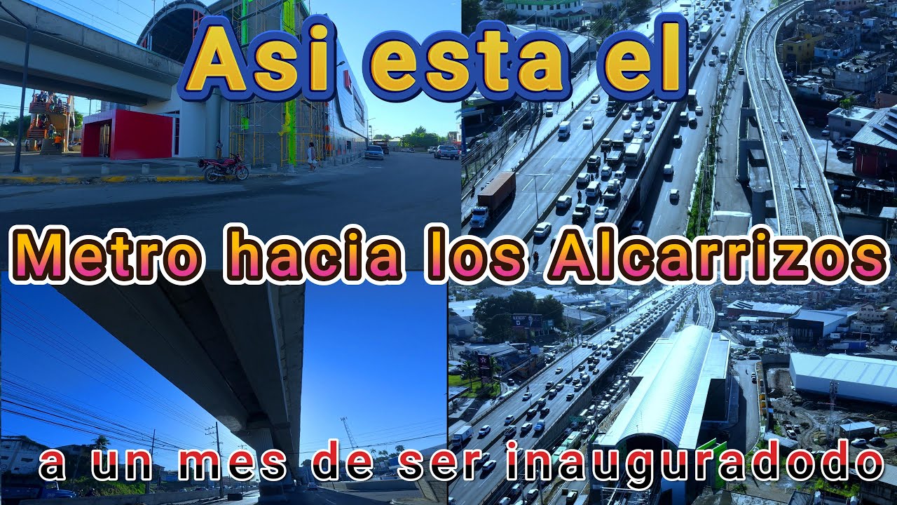 Así esta el Metro hacia los Alcarrizos a un mes de ser inaugurado