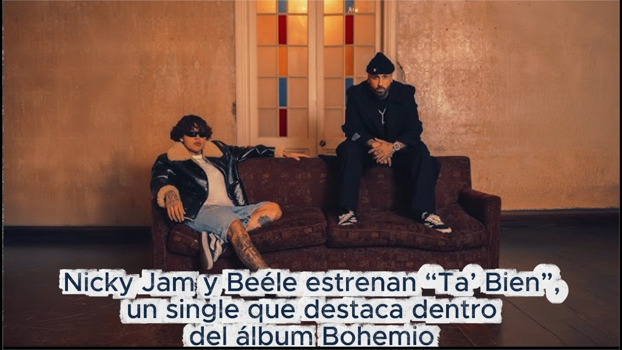 Nicky Jam y Beéle estrenan “Ta’ Bien”, un single que destaca dentro del álbum Bohemio