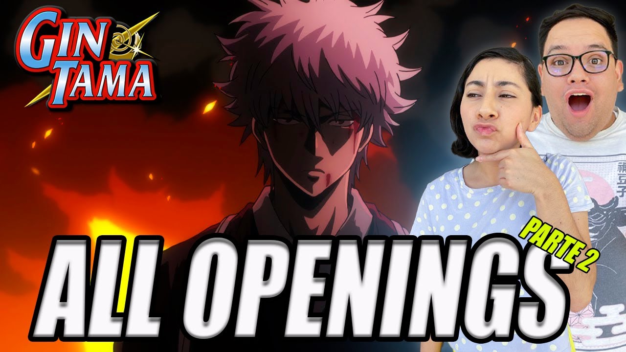 ⚔️REACCIONAMOS por PRIMERA VEZ  a los  OPENINGS DE GINTAMA (8-21) | PARTE 2