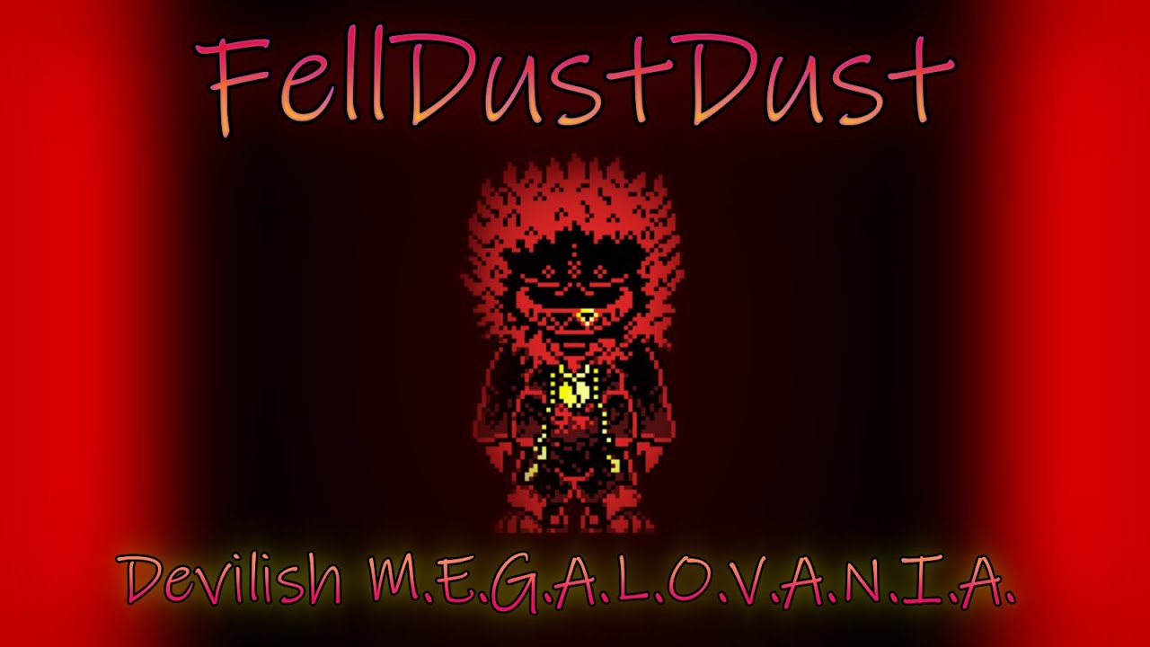 DustDustFell/FellDustdust - Devilish M.E.G.A.L.O.V.A.N.I.A. {+MIDI}