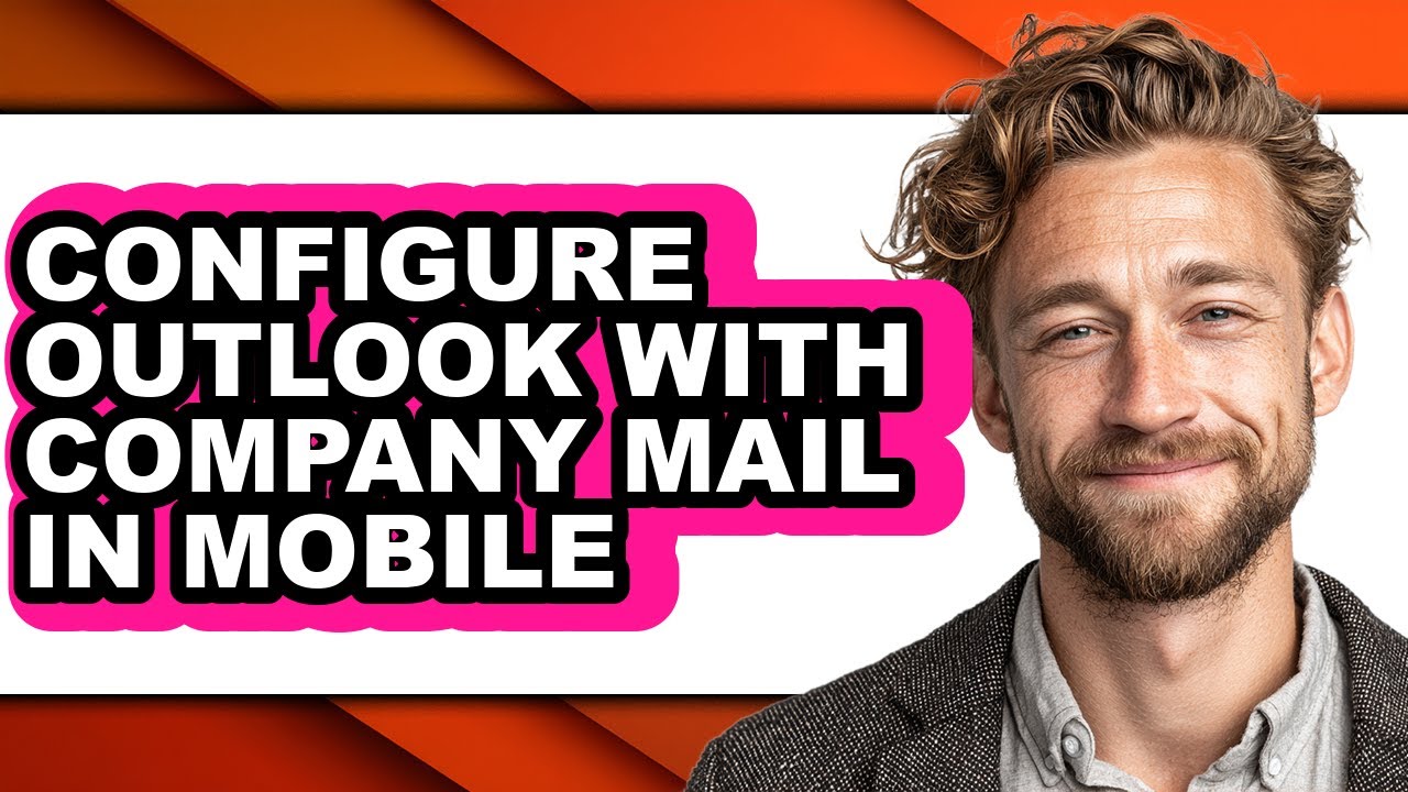 How to Configure Outlook with Company Mail in Mobile - Easy Guide