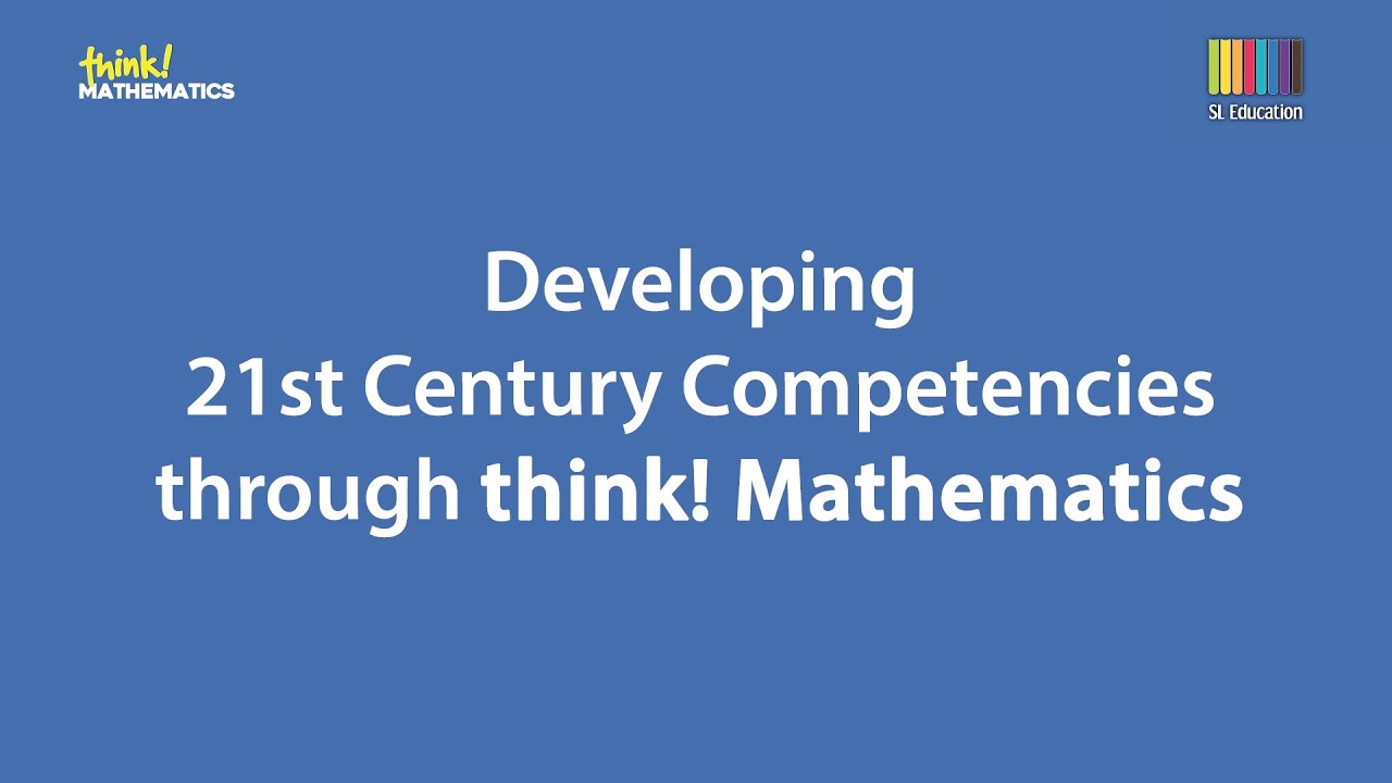 Developing 21st Century Competencies through think! Mathematics