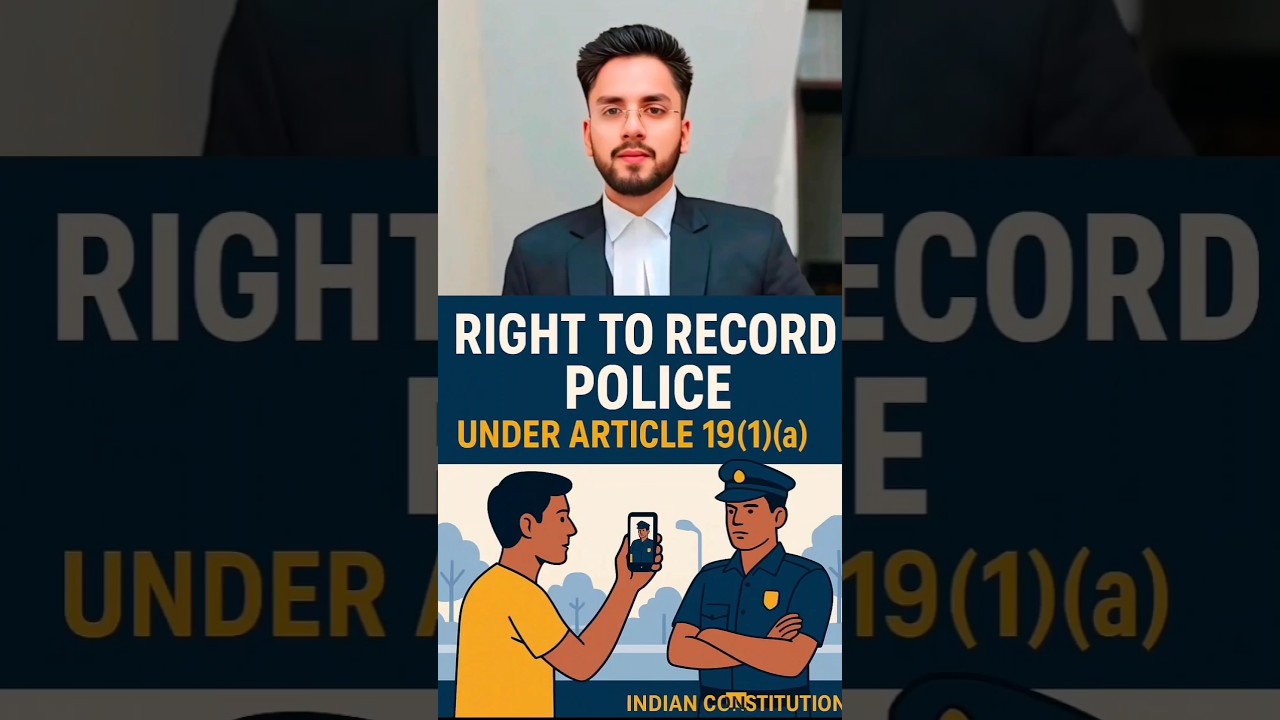 Right to Record Police Know Your Article 19(1)(a) Rights