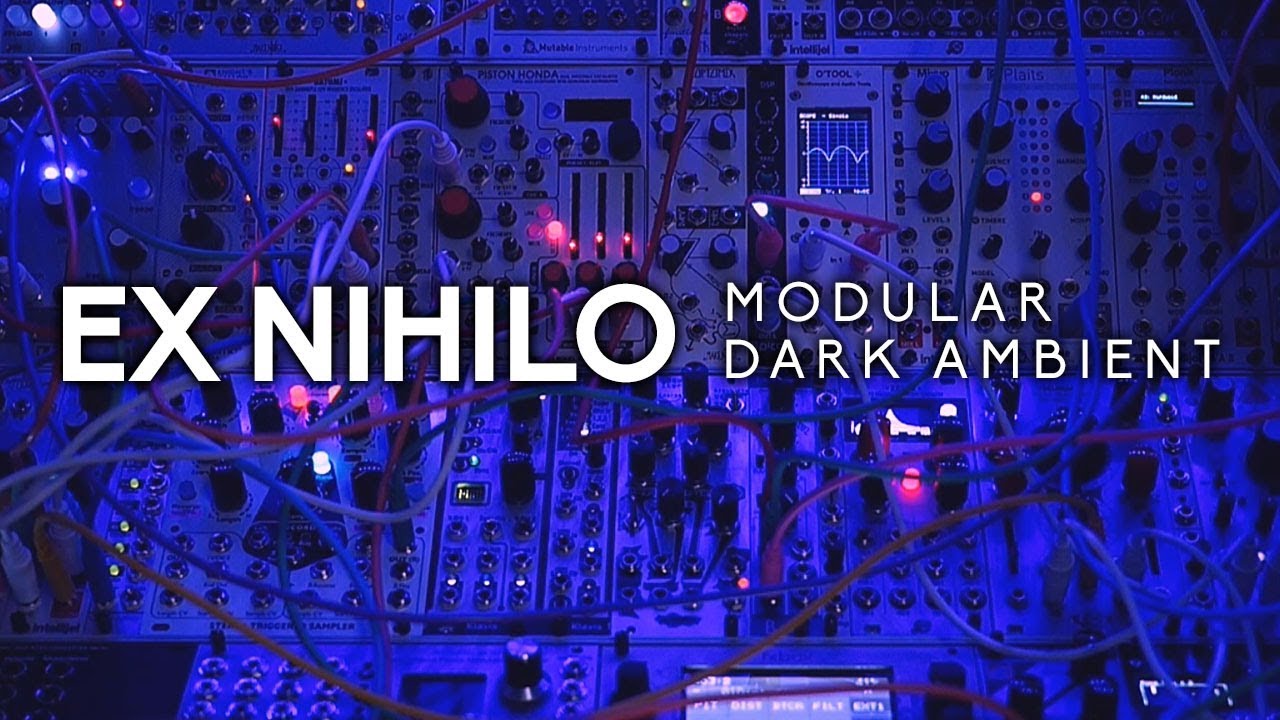 'Ex Nihilo' Modular Dark Ambient (Piston Honda III, Belgrad, SMR4R, Chronoblob2)