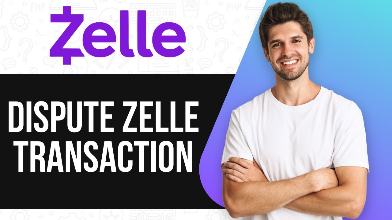 How to Dispute a Zelle Transaction | What To Do If You Sent Money by Mistake