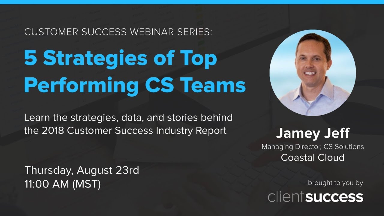 Customer Success Webinar: 5 Standout Strategies Top Performing Customer Success Teams