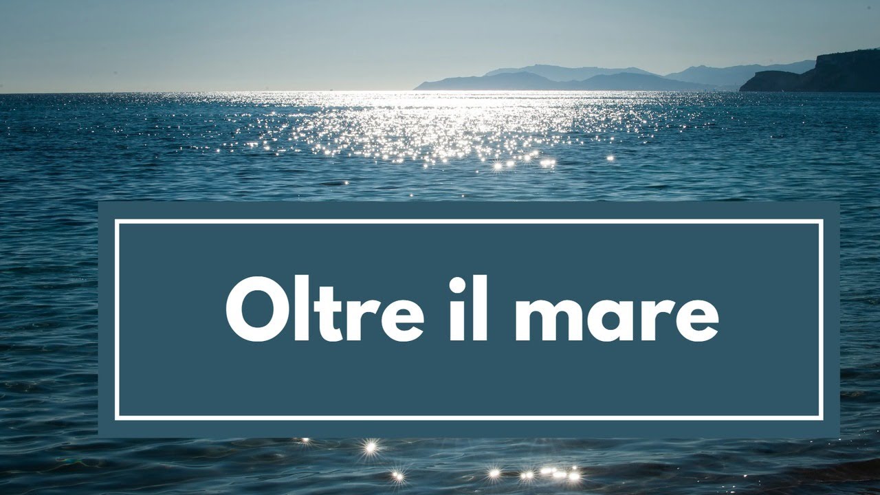 Oltre il mare....