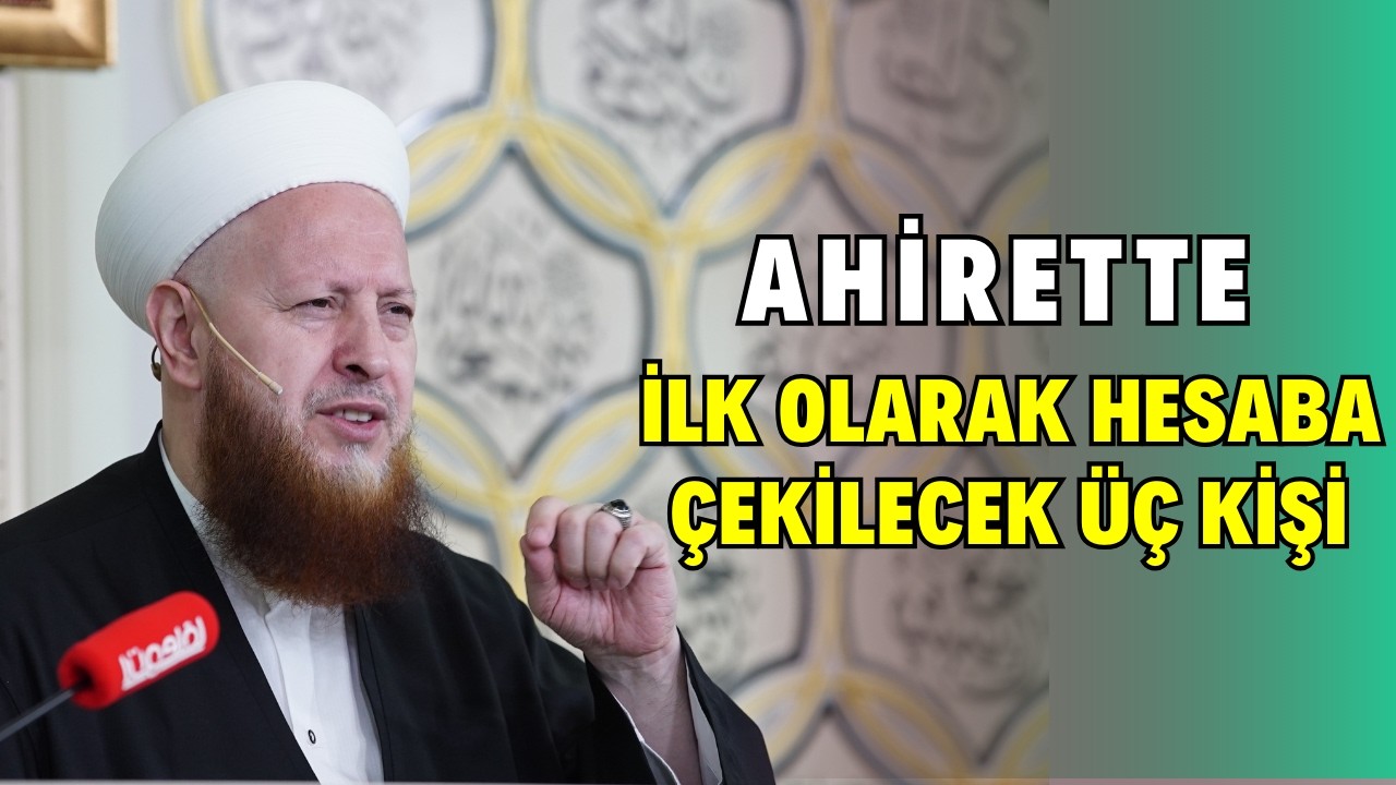 Mahşerde İlk Olarak Hesaba Çekilecek Üç Kişi