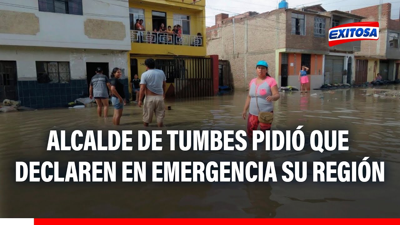 🔴🔵Alcalde de Tumbes pidió que declaren en emergencia su región por inundaciones
