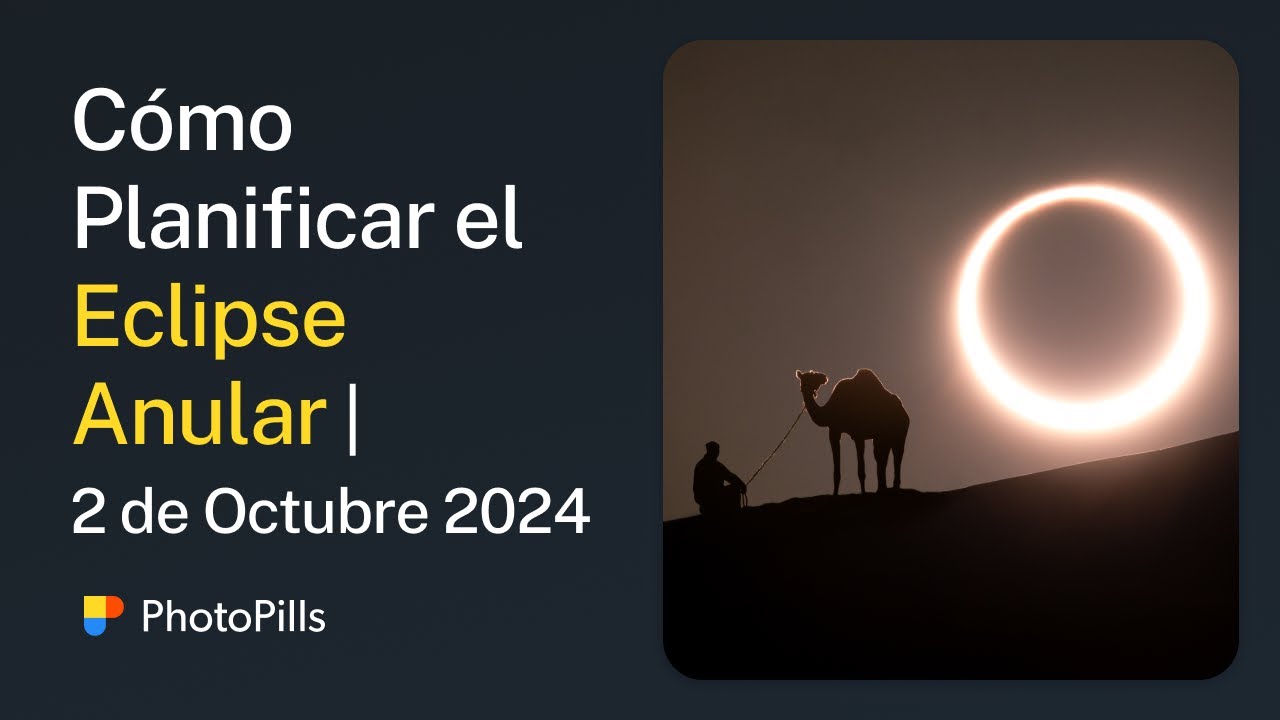 Cómo Planificar una Foto del Eclipse Solar Anular del 2 de Octubre 2024 | Tutorial Paso a Paso