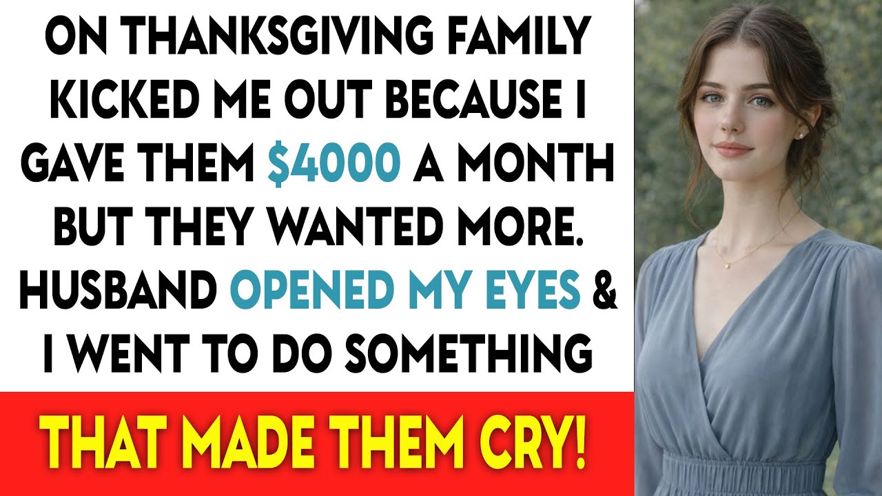 On Thanksgiving Family Kicked Me Out Because I Gave Them $4000 A Month But They Wanted More..