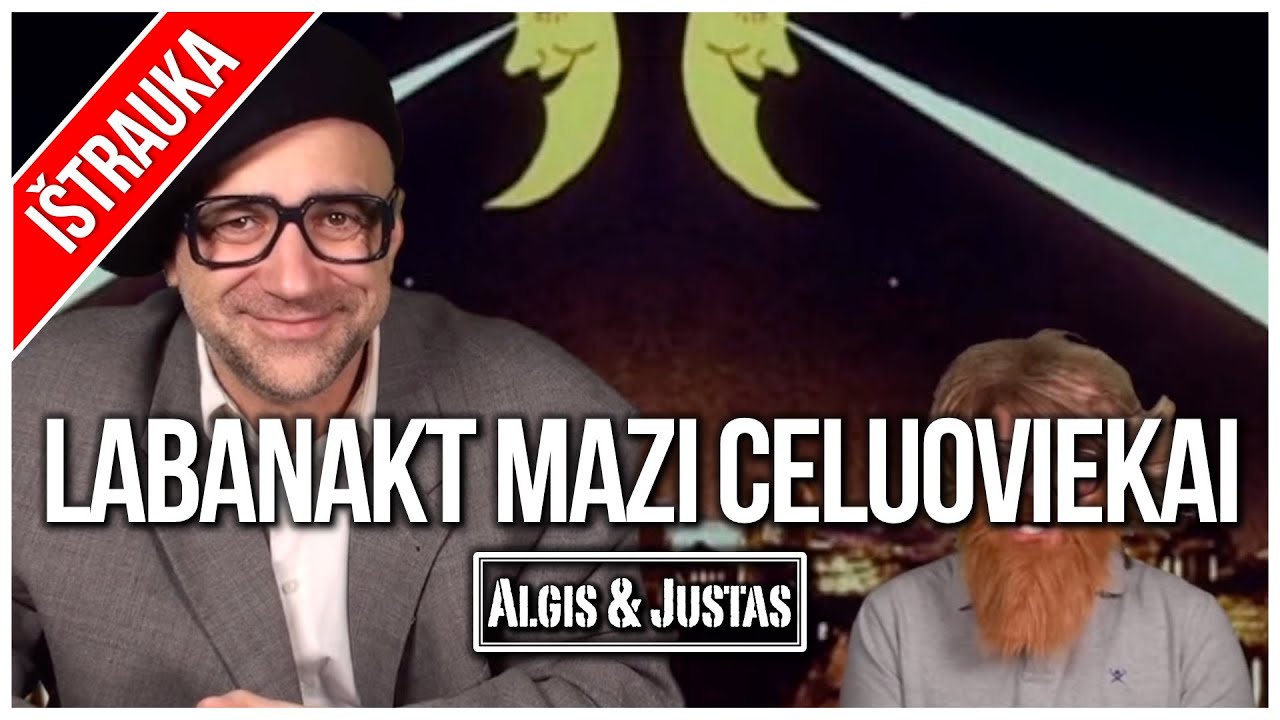 Algis ir Justas: Seni Geri: LATVIAI: Labanakt Mazi Celuoviekai TEASER