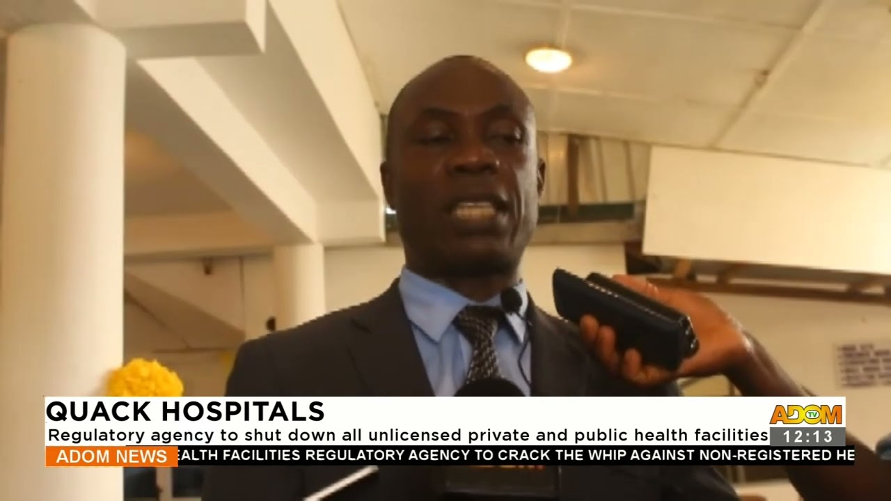 Quack Hospitals: Regulatory agency to shut down all unlicensed health facilities (29-06-23)