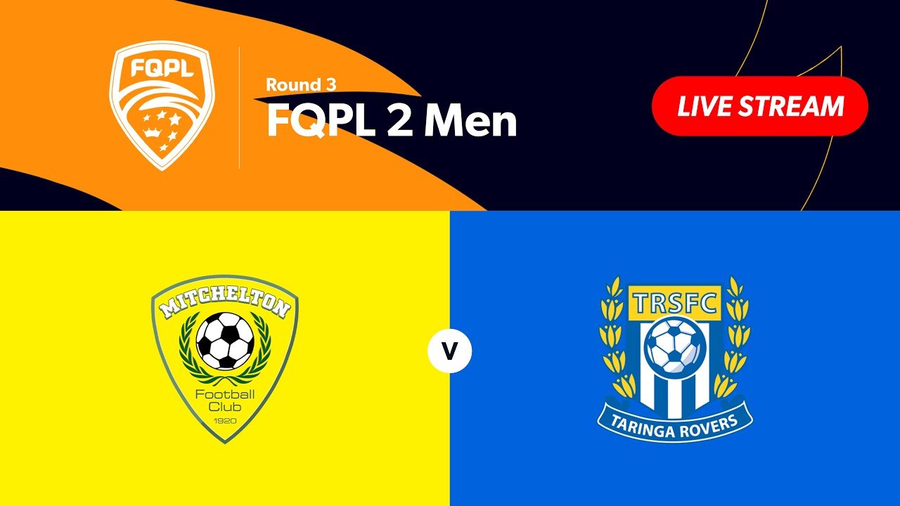 FQPL 2 Men Round 3 - Mitchelton FC vs. Taringa Rovers