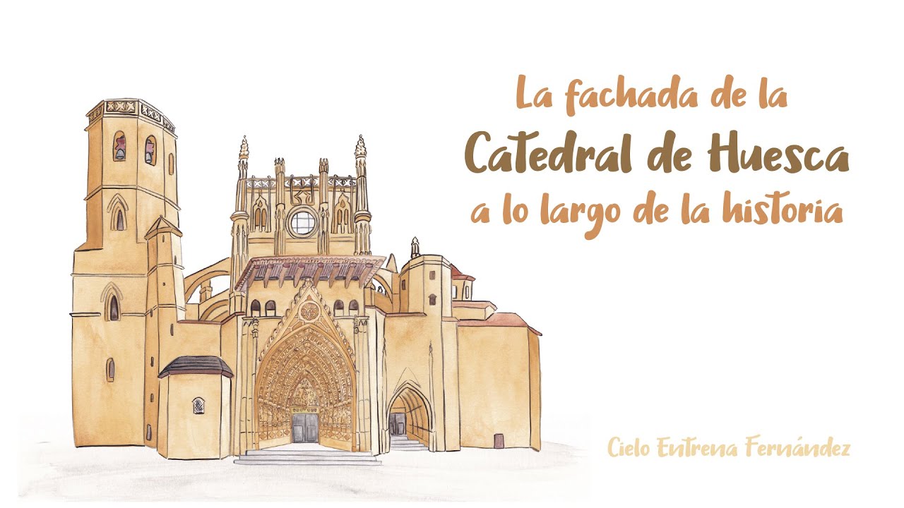 La fachada de la Catedral de Huesca a lo largo de la historia