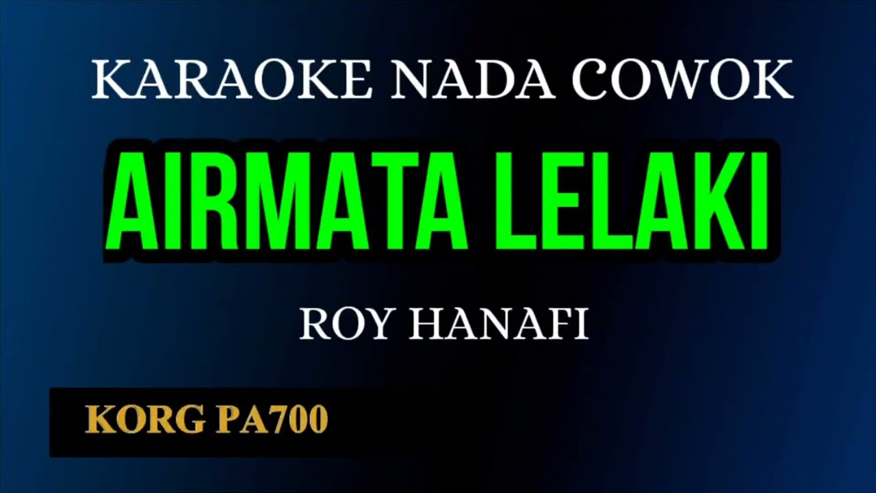 AIRMATA LELAKI - ROY HANAFI ( KARAOKE DANGDUT NADA COWOK COVER KORG PA700 )