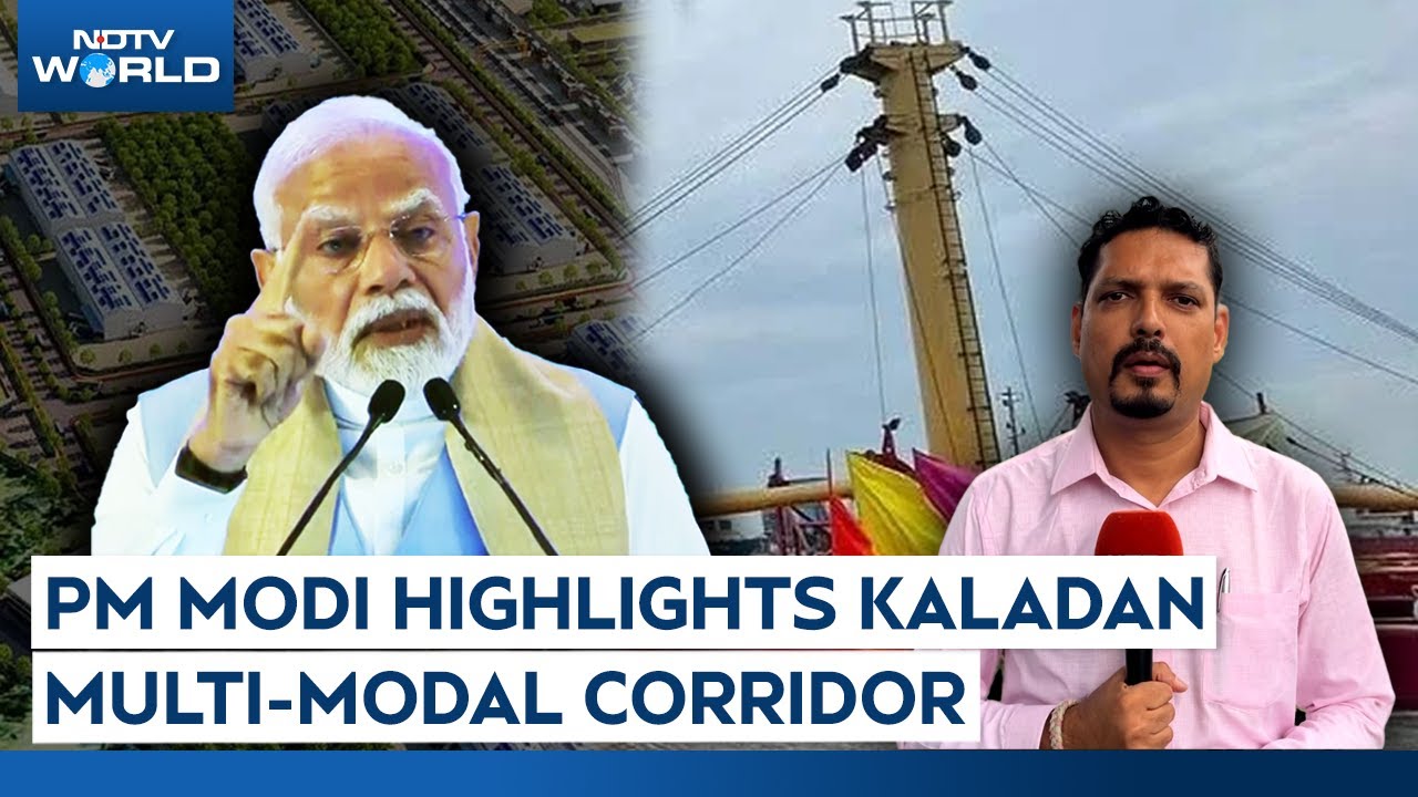 Kaladan Corridor | PM Highlights Kaladan Multi-Modal Corridor, An Important Project For Northeast