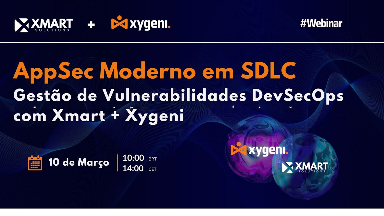 Gestão de Vulnerabilidades DevSecOps  com Xmart  Xygeni #webinar r