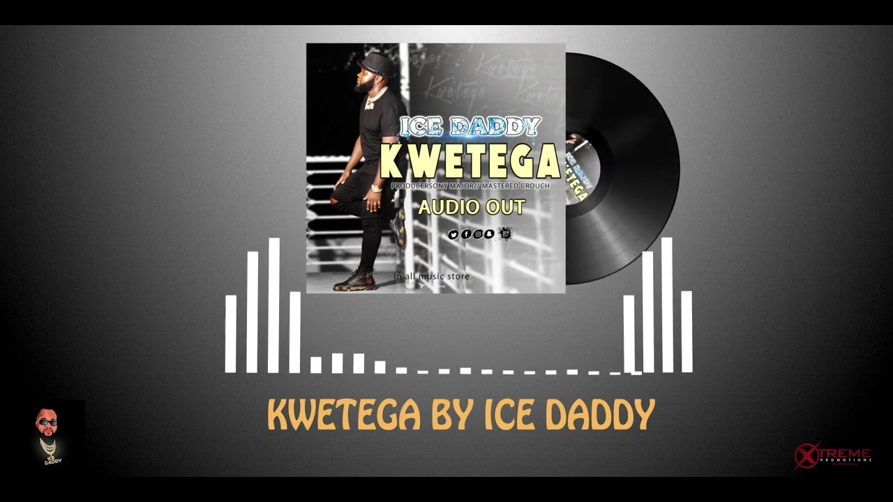Ice Daddy - Kwetega (official audio) 2022 music
