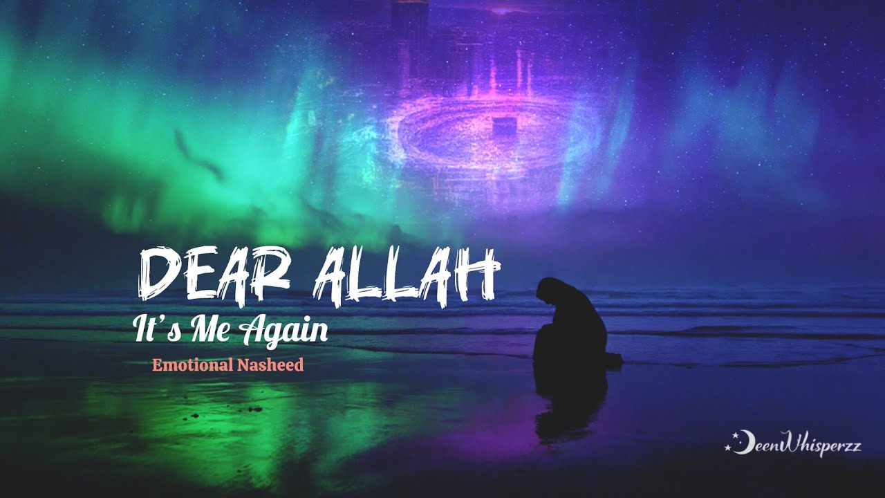 Dear Allah, It’s Me Again | Emotional Ramadan Nasheed (No Music) #Nasheed #ramadan 