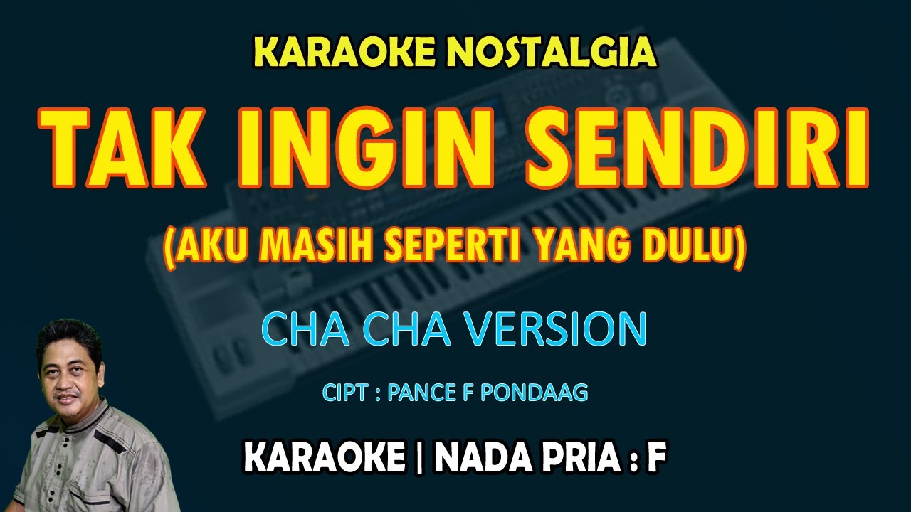 Tak Ingin Sendiri (Aku masih seperti yang dulu) KARAOKE nada pria F - Versi CHA CHA