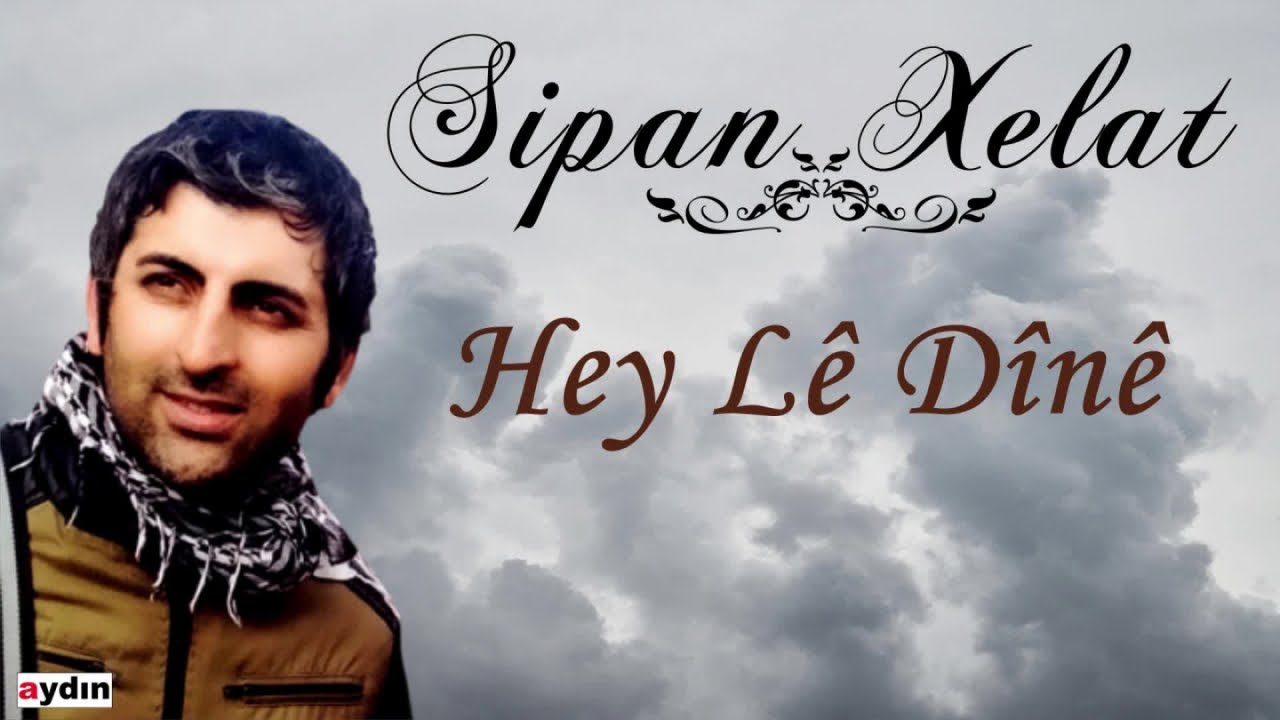 Sipan Xelat - Hey Lê Dînê (2020 © Aydın Müzik)