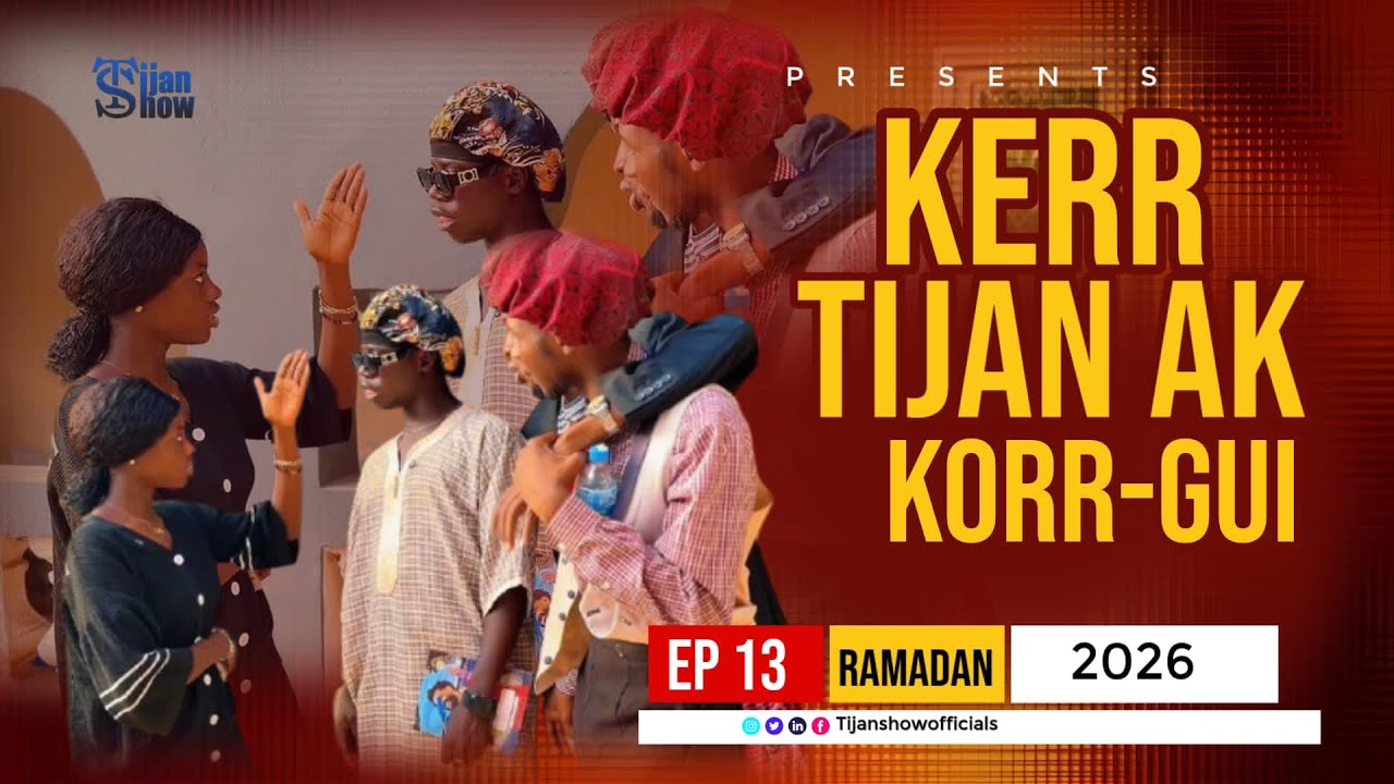 KERR TIJAN SHOW AK KOOR GUI - EPISODE 13 - Ramadan 2026 